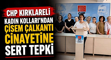 CHP Kırklareli Kadın Kolları'ndan Çisem Çalkantı Cinayetine Sert Tepki