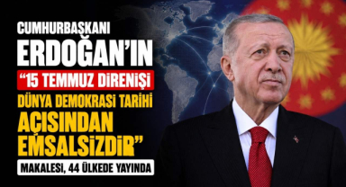 Cumhurbaşkanı Erdoğan’ın “15 Temmuz Direnişi Dünya Demokrasi Tarihi Açısından Emsalsizdir” Makalesi, 44 Ülkede Yayında