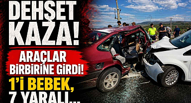 Dehşet Kaza! Araçlar Birbirine Girdi! 1'i Bebek, 7 Yaralı…