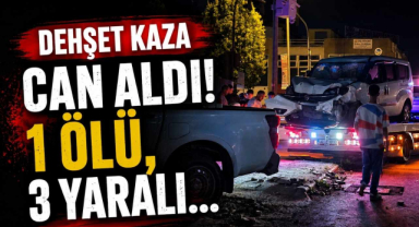 Dehşet Kaza Can Aldı! 1 Ölü, 3 Yaralı...
