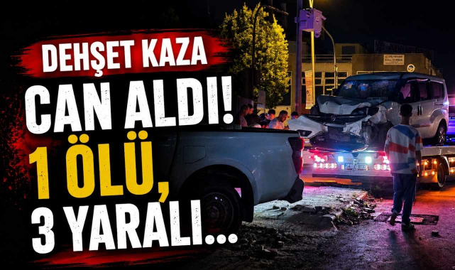 Dehşet Kaza Can Aldı! 1 Ölü, 3 Yaralı...