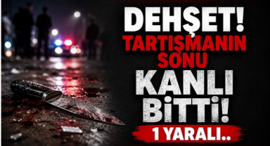 Dehşet! Tartışmanın Sonu Kanlı Bitti! 1 Yaralı..