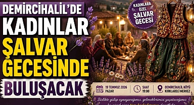 Demircihalil’de Kadınlar Şalvar Gecesinde Buluşacak
