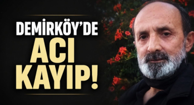 Demirköy'de Acı Kayıp! 
