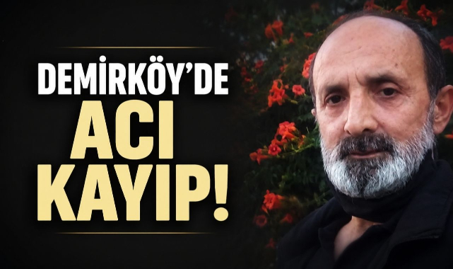 Demirköy'de Acı Kayıp!