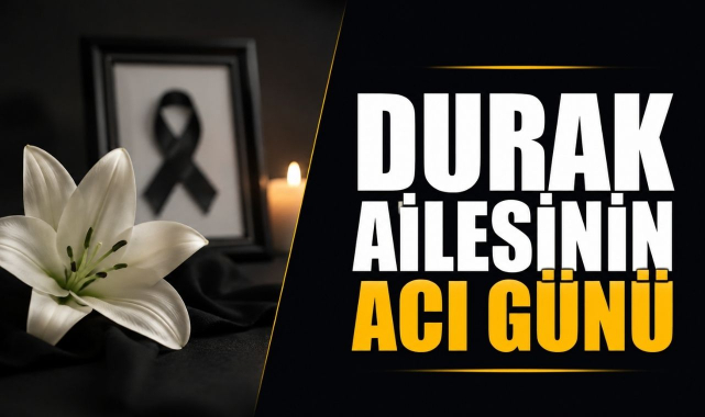 Durak Ailesinin Acı Günü