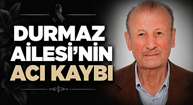 Durmaz Ailesi'nin Acı Kaybı 