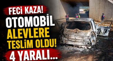 Feci Kaza! Otomobil Alevlere Teslim Oldu! 4 Yaralı...