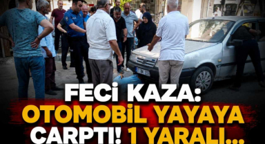 Feci Kaza: Otomobil Yayaya Çarptı! 1 Yaralı…