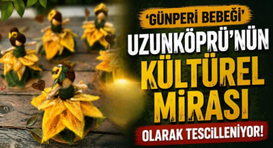 'Günperi Bebeği' Uzunköprü'nün Kültürel Mirası Olarak Tescilleniyor!