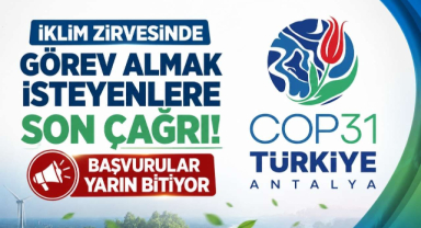 İklim Zirvesinde Görev Almak İsteyenlere Son Çağrı! Başvurular Yarın Bitiyor