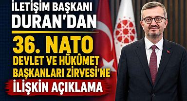 İletişim Başkanı Duran’dan 36. NATO Devlet ve Hükûmet Başkanları Zirvesi’ne İlişkin Açıklama