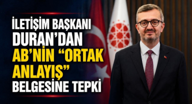 İletişim Başkanı Duran’dan AB’nin “Ortak Anlayış” Belgesine Tepki