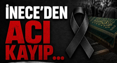 İnece'den Acı Kayıp...