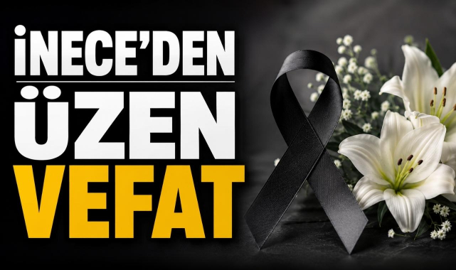 İnece’den Üzen Vefat