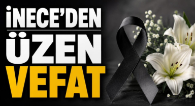 İnece'den Üzen Vefat