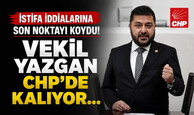 İstifa İddialarına Son Noktayı Koydu! Vekil Yazgan CHP'de Kalıyor…