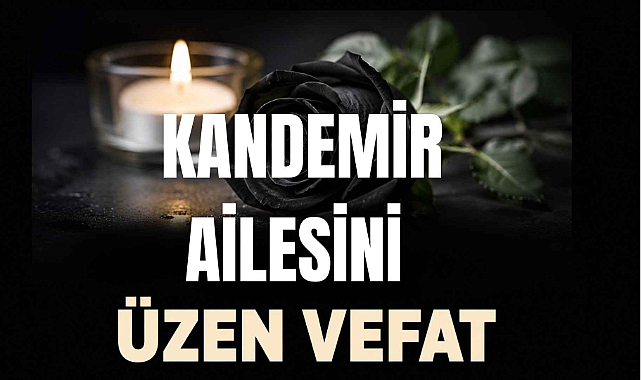 Kandemir Ailesini Üzen Vefat