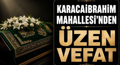 Karacaibrahim Mahallesi’nden Üzen Vefat