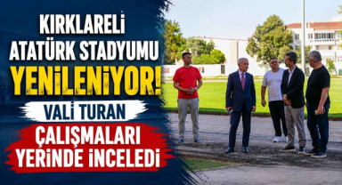 Kırklareli Atatürk Stadyumu Yenileniyor! Vali Turan Çalışmaları Yerinde İnceledi 