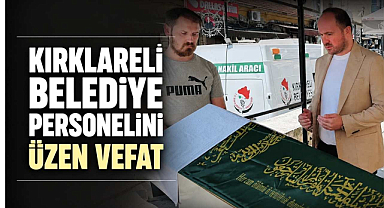 Kırklareli Belediye Personelini Üzen Vefat