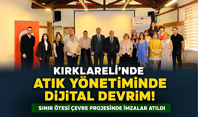 Kırklareli’de Atık Yönetiminde Dijital Devrim! Sınır Ötesi Çevre Projesinde İmzalar Atıldı