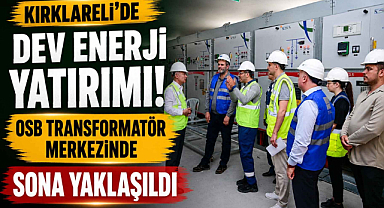 Kırklareli'de Dev Enerji Yatırımı! OSB Transformatör Merkezinde Sona Yaklaşıldı