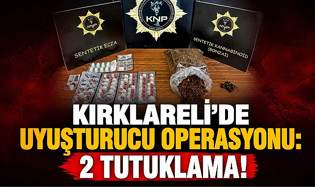 Kırklareli'de Uyuşturucu Operasyonu: 2 Tutuklama!
