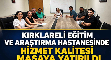 Kırklareli Eğitim ve Araştırma Hastanesinde Hizmet Kalitesi Masaya Yatırıldı