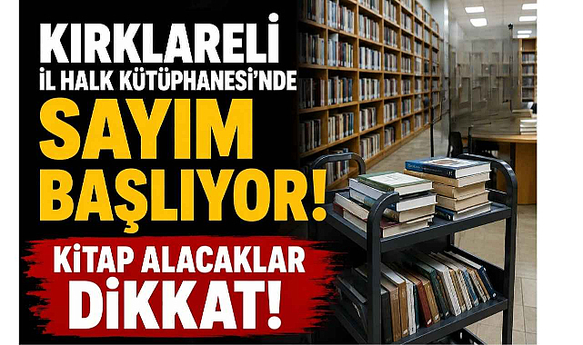 Kırklareli İl Halk Kütüphanesi'nde Sayım Başlıyor! Kitap Alacaklar Dikkat!