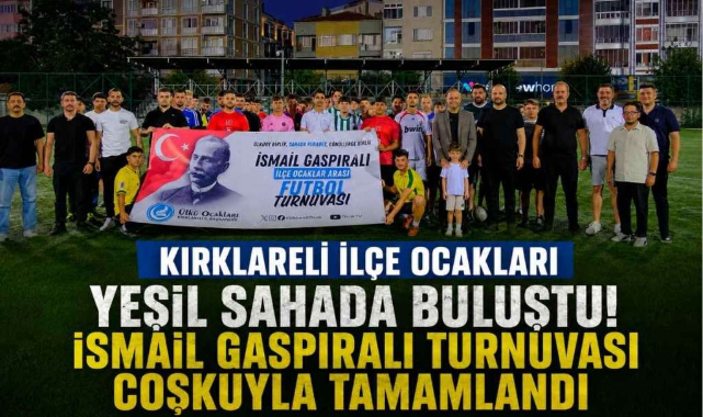 Kırklareli İlçe Ocakları Yeşil Sahada Buluştu! İsmail Gaspıralı Turnuvası Coşkuyla Tamamlandı