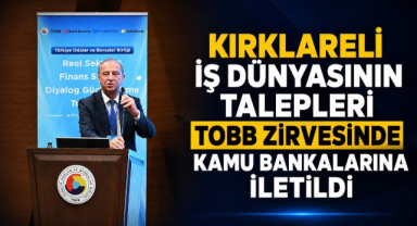 Kırklareli İş Dünyasının Talepleri TOBB Zirvesinde Kamu Bankalarına İletildi