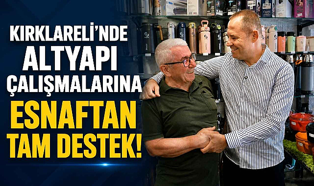 Kırklareli'nde Altyapı Çalışmalarına Esnaftan Tam Destek!