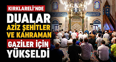 Kırklareli'nde Dualar Aziz Şehitler ve Kahraman Gaziler İçin Yükseldi
