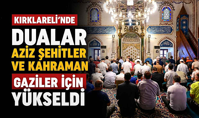 Kırklareli'nde Dualar Aziz Şehitler ve Kahraman Gaziler İçin Yükseldi