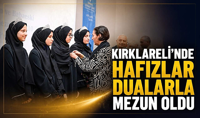Kırklareli'nde Hafızlar Dualarla Mezun Oldu 