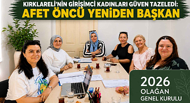 Kırklareli'nin Girişimci Kadınları Güven Tazeledi: Afet Öncü Yeniden Başkan