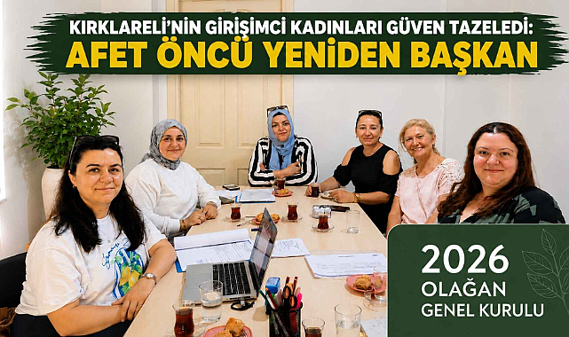 Kırklareli'nin Girişimci Kadınları Güven Tazeledi: Afet Öncü Yeniden Başkan