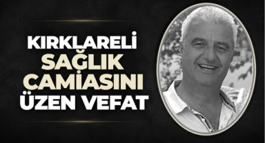 Kırklareli Sağlık Camiasını Üzen Vefat