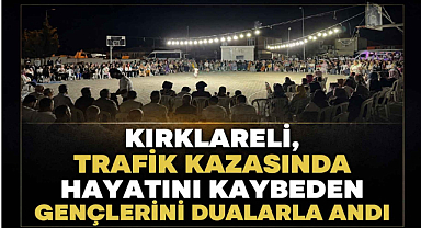 Kırklareli, Trafik Kazasında Hayatını Kaybeden Gençlerini Dualarla Andı