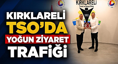 Kırklareli TSO'da Yoğun Ziyaret Trafiği 