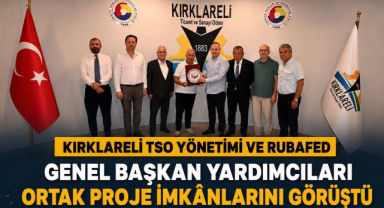 Kırklareli TSO Yönetimi ve RUBAFED Genel Başkan Yardımcıları Ortak Proje İmkânlarını Görüştü