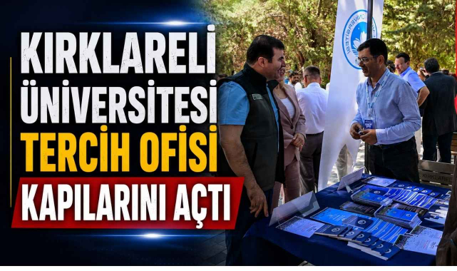 Kırklareli Üniversitesi Tercih Ofisi Kapılarını Açtı
