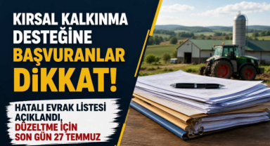 Kırsal Kalkınma Desteğine Başvuranlar Dikkat! Hatalı Evrak Listesi Açıklandı, Düzeltme İçin Son Gün 27 Temmuz...