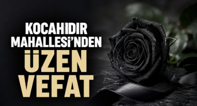 Kocahıdır Mahallesi’nden Üzen Vefat 