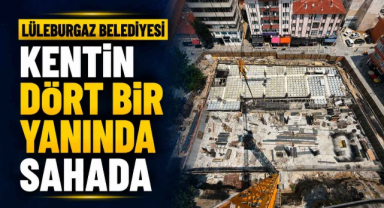 Lüleburgaz Belediyesi İlçenin Dört Bir Yanında Sahada