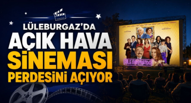Lüleburgaz’da Açık Hava Sineması Perdesini Açıyor 