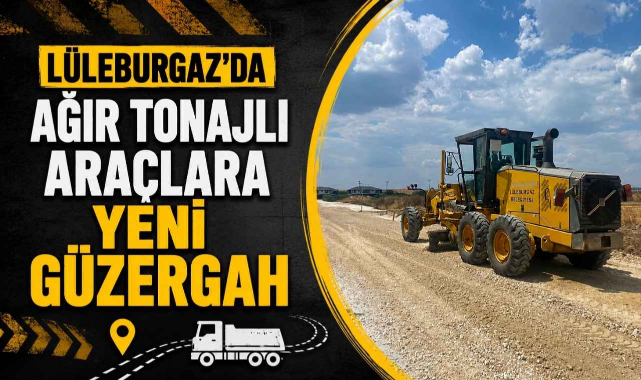 Lüleburgaz'da Ağır Tonajlı Araçlara Yeni Güzergah