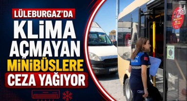 Lüleburgaz'da Klima Açmayan Minibüslere Ceza Yağıyor