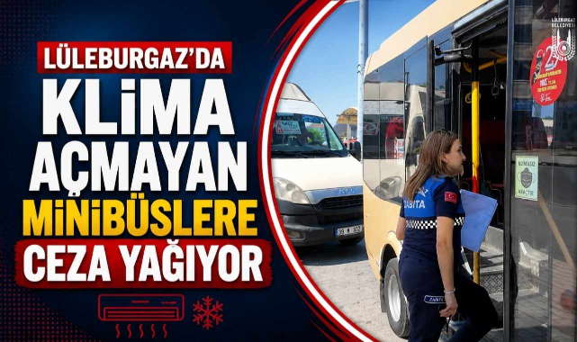 Lüleburgaz'da Klima Açmayan Minibüslere Ceza Yağıyor